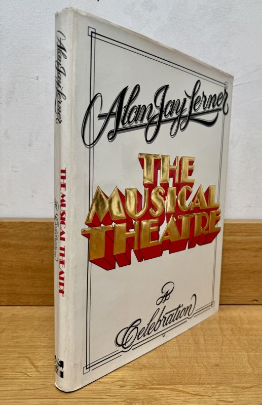 LERNER (Alan Jay). | The Musical Theatre : a Celebration.