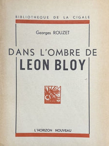 BLOY (Léon) ROUZET (Georges). | Dans l'ombre de Léon Bloy. Lettres inédites de Léon Bloy, Eugène Demolder, Henry de Groux, Rodolphe Darzens, Robert Caze, etc...