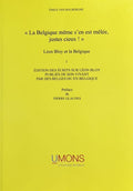 BLOY (Léon) VAN BALBERGHE (Emile). | La Belgique même s'en est mêlée, justes cieux !. Léon Bloy et la Belgique, I : Editions des écrits sur Léon Bloy publiés de son vivant par des Belges ou en Belgique.