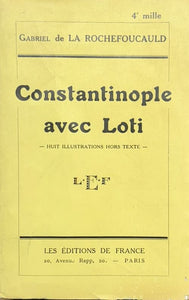 LOTI (Pierre) LA ROCHEFOUCAULD (Gabriel de). | Constantinople avec Loti.