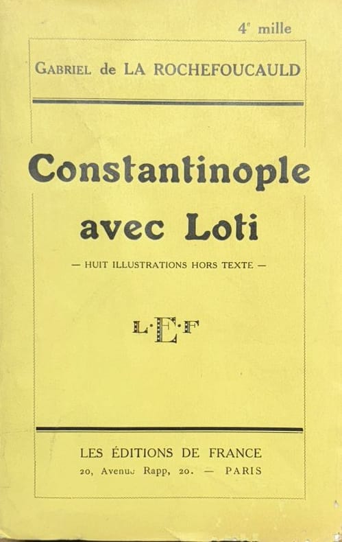 LOTI (Pierre) LA ROCHEFOUCAULD (Gabriel de). | Constantinople avec Loti.