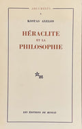 AXELOS (Kostas). | Héraclite et la Philosophie. La première saisie de l'être en devenir de la totalité.