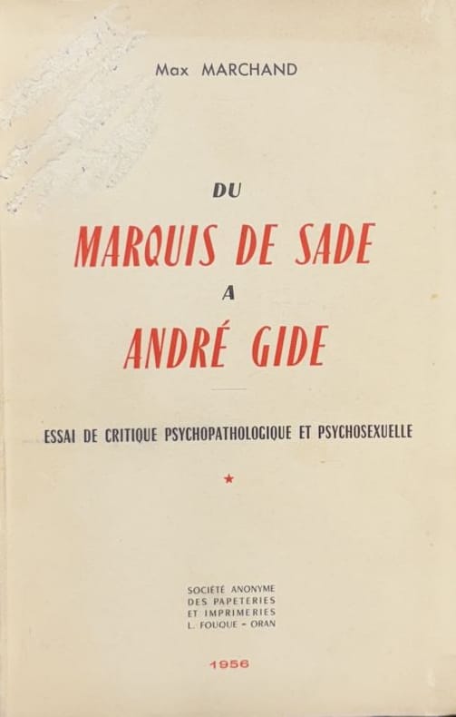 MARCHAND (Max). | Du Marquis de Sade à André Gide : essai de critique psychopathologique et psychosexuelle.