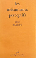 PIAGET (Jean). | Les mécanismes perceptifs.