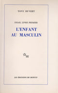 DUVERT (Tony). | L'enfant au masculin. Essais, livre premier.Editions de Minuit