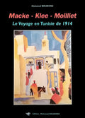 KLEE (Paul), MACKE (August) et MOILLIET (Louis) BOUDHINA (Mohamed). | Klee - Macke - Moilliet : le voyage en Tunisie de 1914.