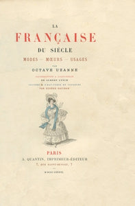 UZANNE (Octave). | La Française du siècle. Modes, moeurs, usages.