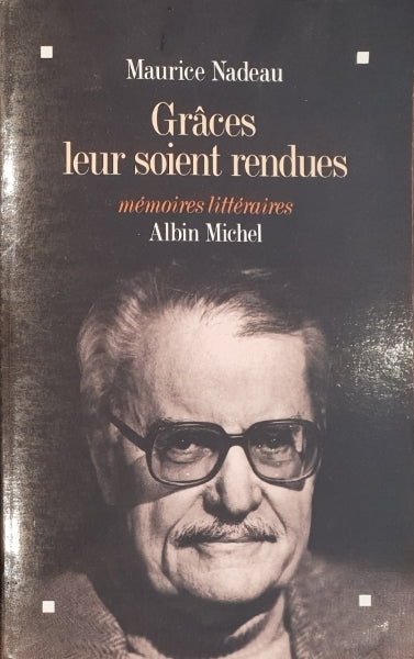 NADEAU (Maurice). | Grâces leur soient rendues. Mémoires littéraires.