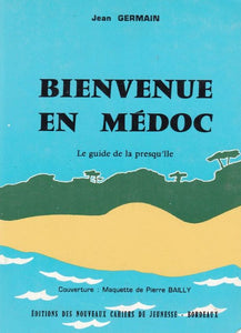 GERMAIN (Jean). | Bienvenue en Médoc. Le guide de la presqu'île.