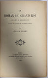PEREY (L.). | Le roman du grand Roi. Louis XIV et Marie Mancini. D'après des lettres et documents inédits.